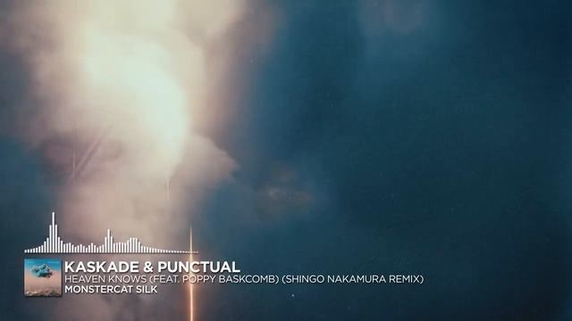 Kaskade & Punctual - Heaven Knows (feat. Poppy Baskcomb)(Shingo Nakamura Remix) [Monstercat Release]